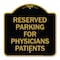 Signmission Reserved Parking for Physicians Patients, Black & Gold Aluminum Sign, 18" x 18", BG-1818-23081 A-DES-BG-1818-23081 - alternate 1